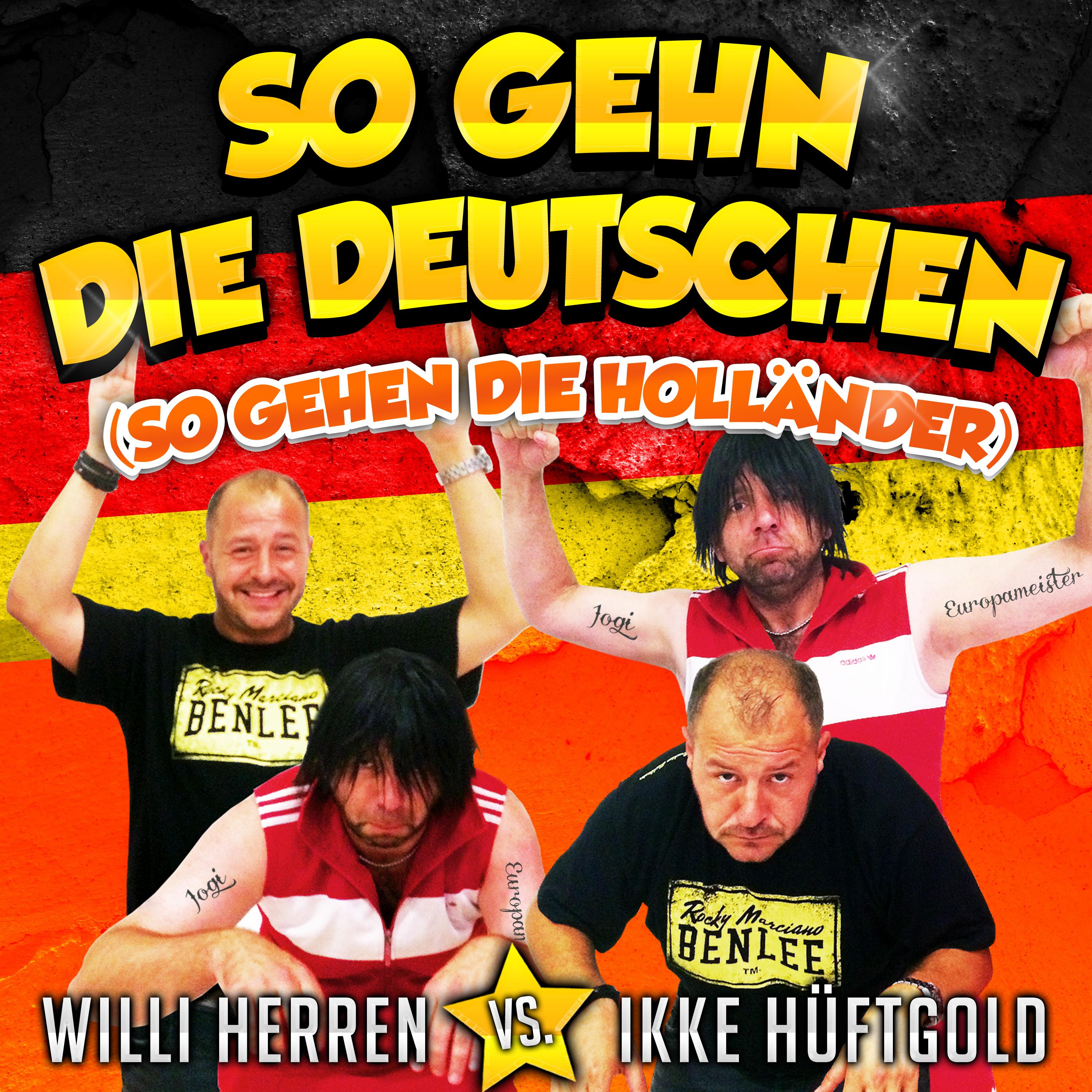 So gehn die Deutschen (So gehen die Holländer: EM 2016 Mix) (Willi Herren vs. Ikke Hüftgold)