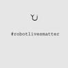 YU - #robotlivesmatter