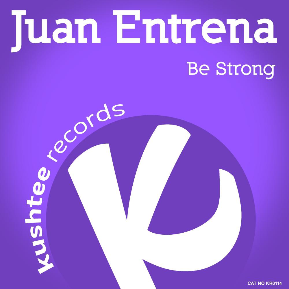 Juan Entrena - Be Strong (Original Mix)