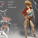 Chill Out Dances - Dancing Into The Moonlight
