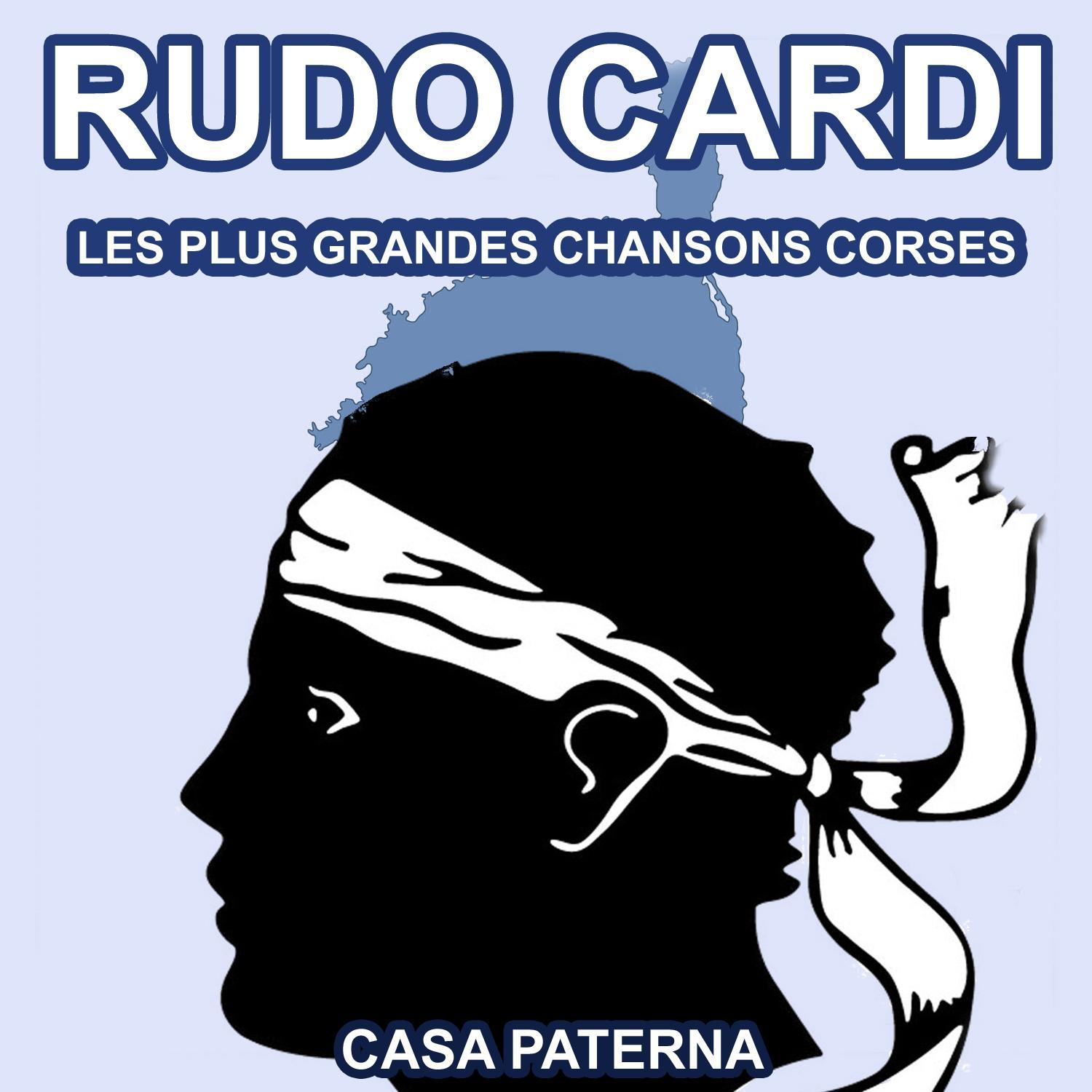 Les plus grandes chansons Corses de Rudo Cardi
