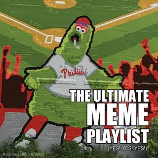 The Ultimate Meme Playlist