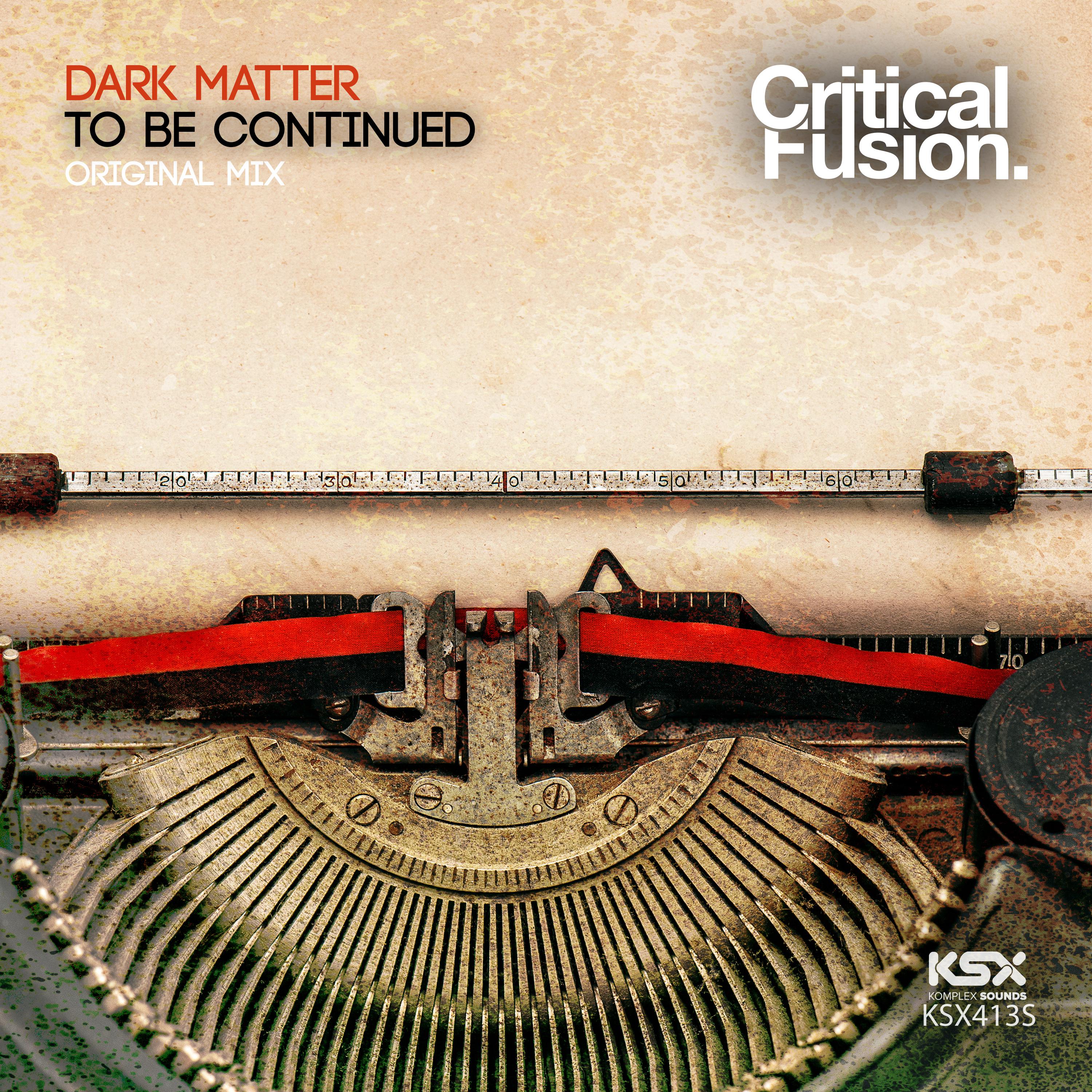 Dark Matter - To Be Continued (Original Mix)