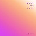 Woke Up Late (Lash Remix)专辑