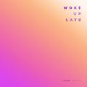 Woke Up Late (Lash Remix)专辑