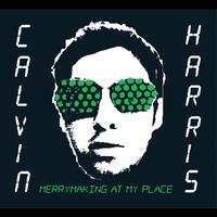 Merrymaking At My Place - Calvin Harris