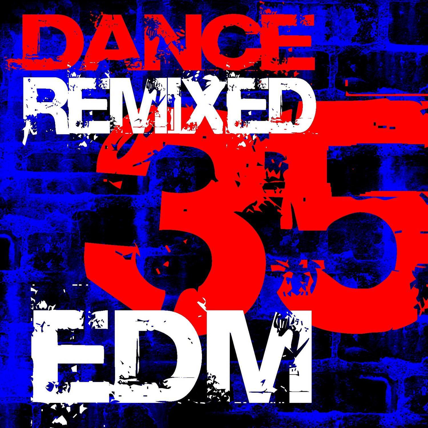 35 EDM Dance Remixed专辑