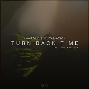 HAPOLY - Turn Back Time (feat. Joe Woolford) （升5半音）