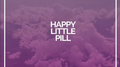 happy little pill专辑