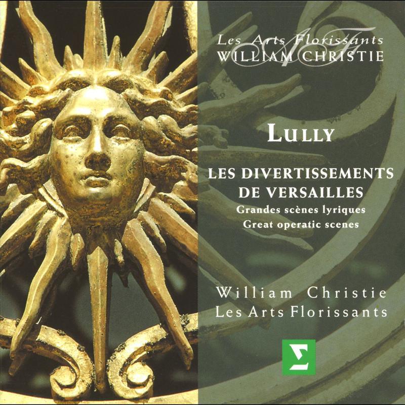 Lully : Les Divertissements de Versailles - Great Operatic Scenes