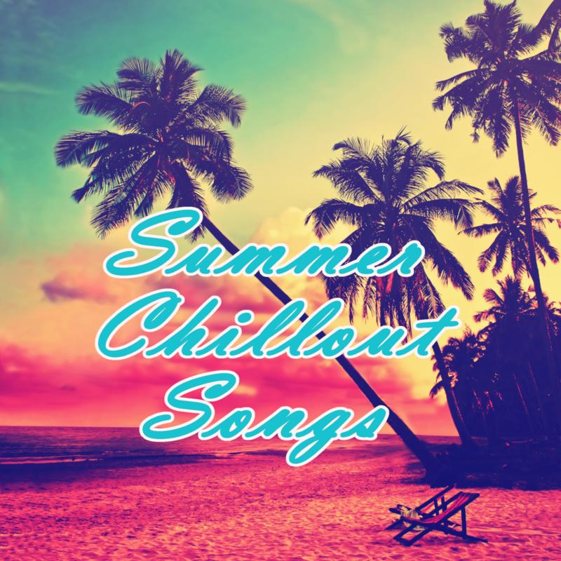 Summer Chillout Songs