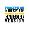 Forgive Me (In the Style of Leona Lewis) [Karaoke Version] - Single