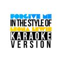 Forgive Me (In the Style of Leona Lewis) [Karaoke Version] - Single专辑