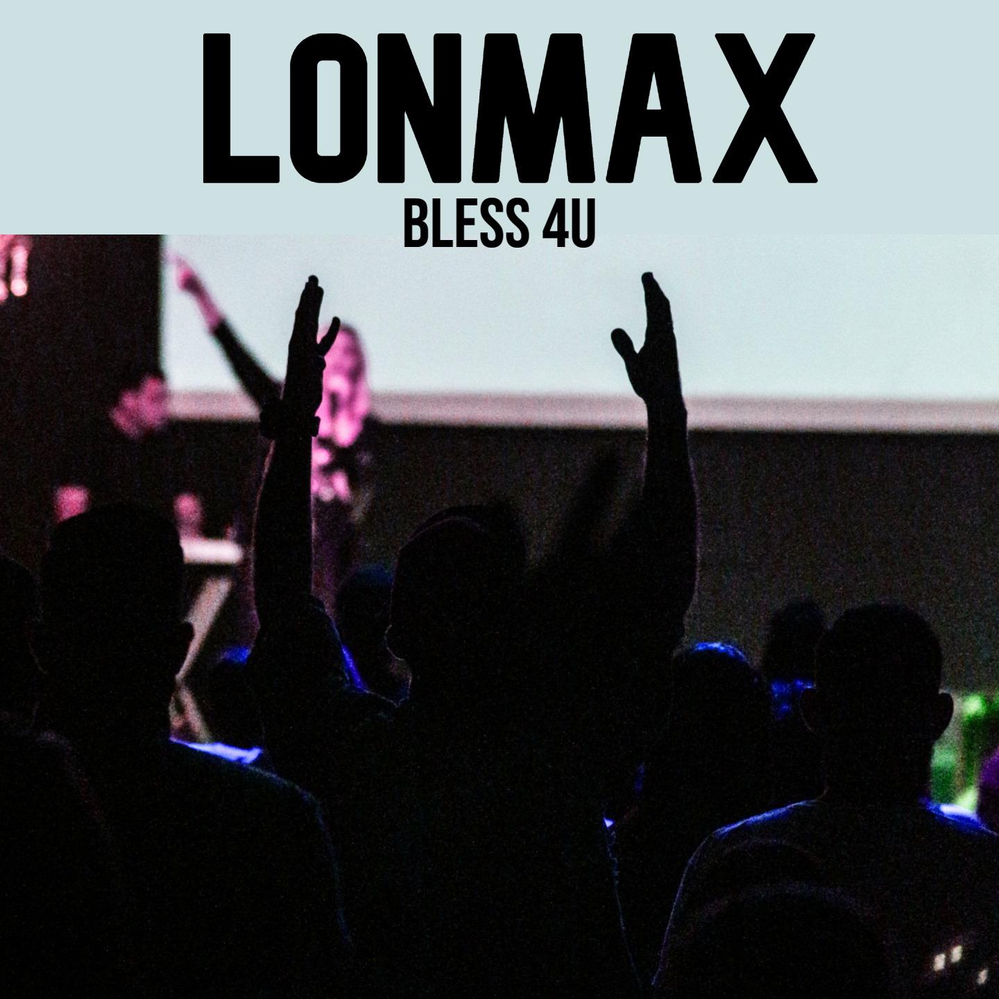 Lonmax - Bless 4u (Cut Mix)