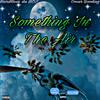 Hardhead Da BOI - Something In The Air (feat. Omar Gooding)