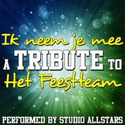 Ik neem je mee (A Tribute to Het Feestteam) - Single