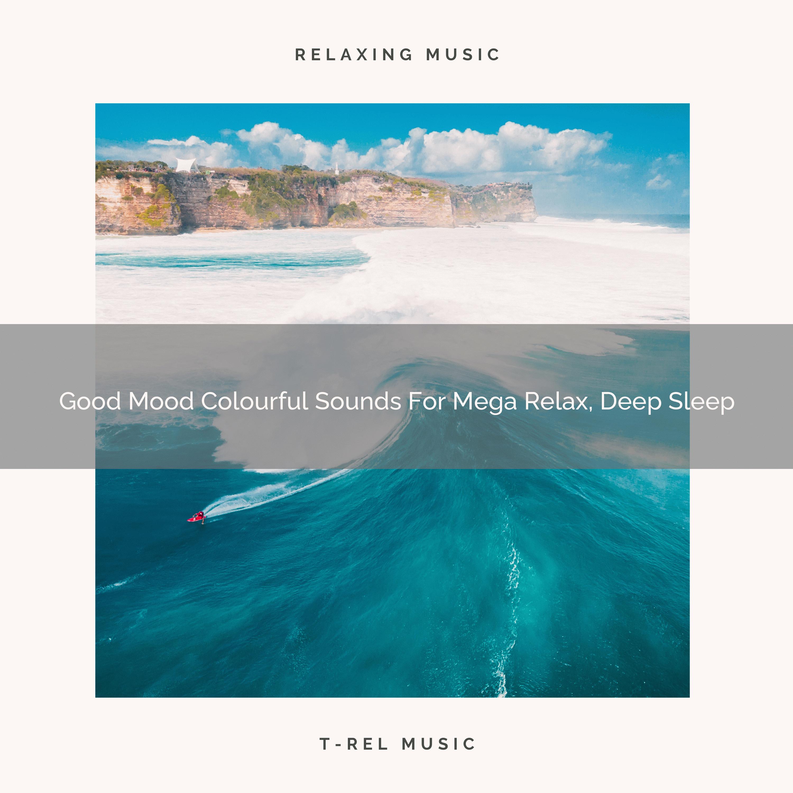 Good Mood Colourful Sounds For Mega Relax, Deep Sleep