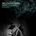 Jazz Classics Series: Merrill at Midnight专辑