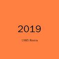 2019 (1985 Remix)