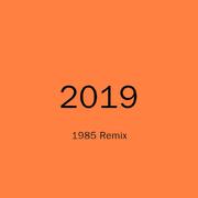 2019 (1985 Remix)