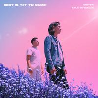 Gryffin & Kyle Reynolds - Best Is Yet To Come (消音版) 带和声伴奏