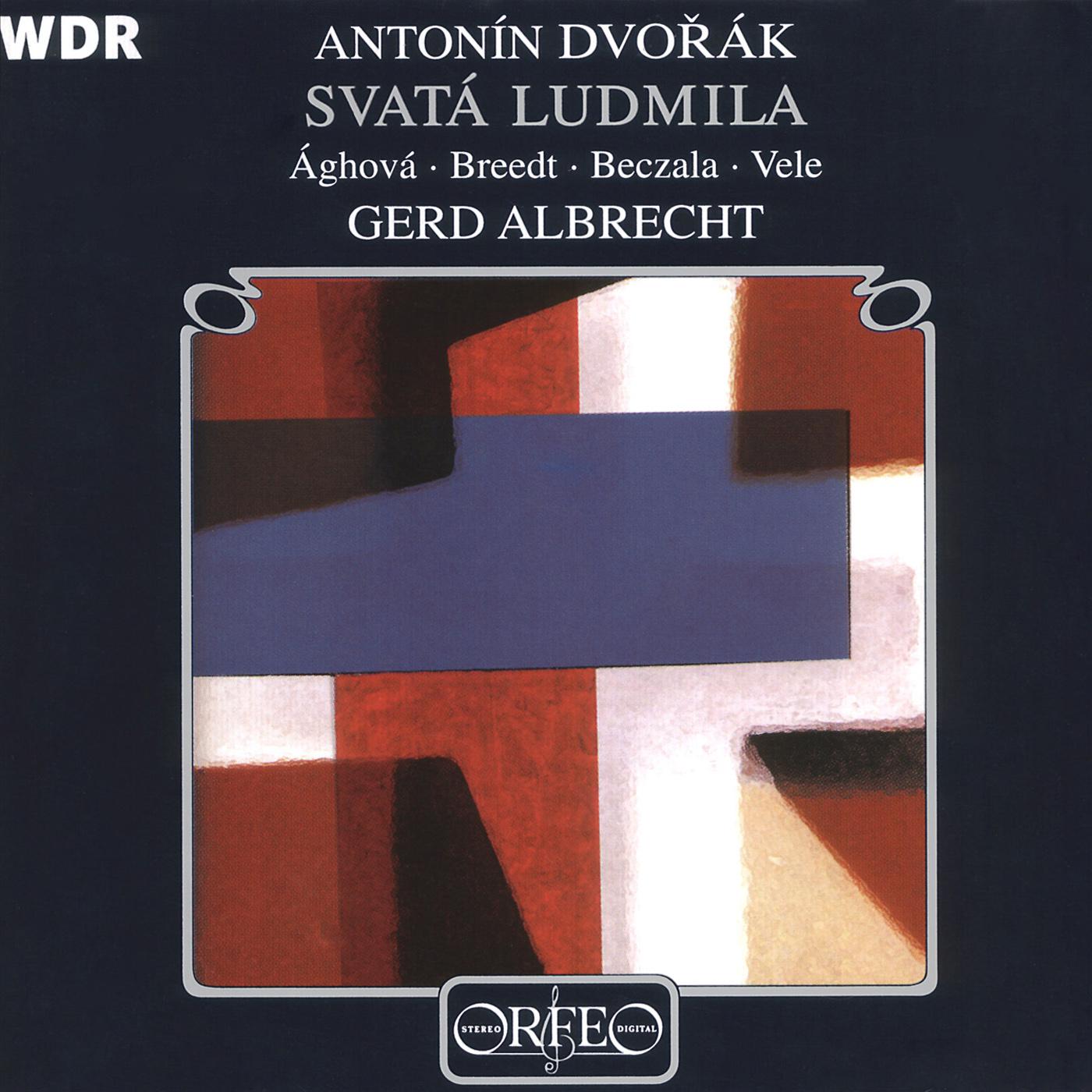 Gerd Albrecht - Svata Ludmila (St. Ludmilla), Op. 71, B. 144:Part II: O neklamu se, chapu juz (I think, the truth I now infer) (Chorus)