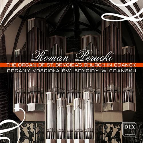 Organ Recital: Perucki, Roman - FRANCK, C. / LEFÉBURE-WÉLY, L. / BACH, J.S. (The Organ of St. Brygida's Church in Gdansk)