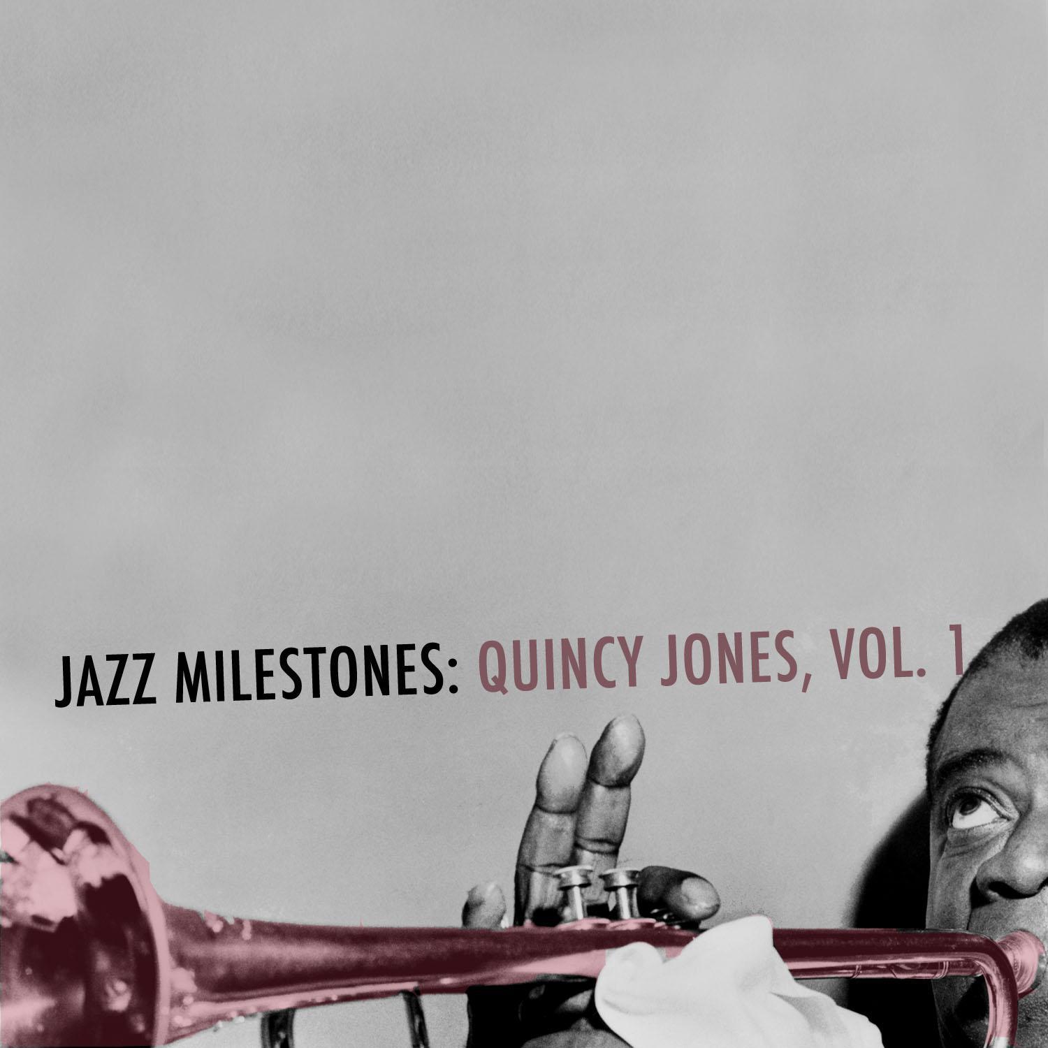 Jazz Milestones: Quincy Jones, Vol. 1专辑