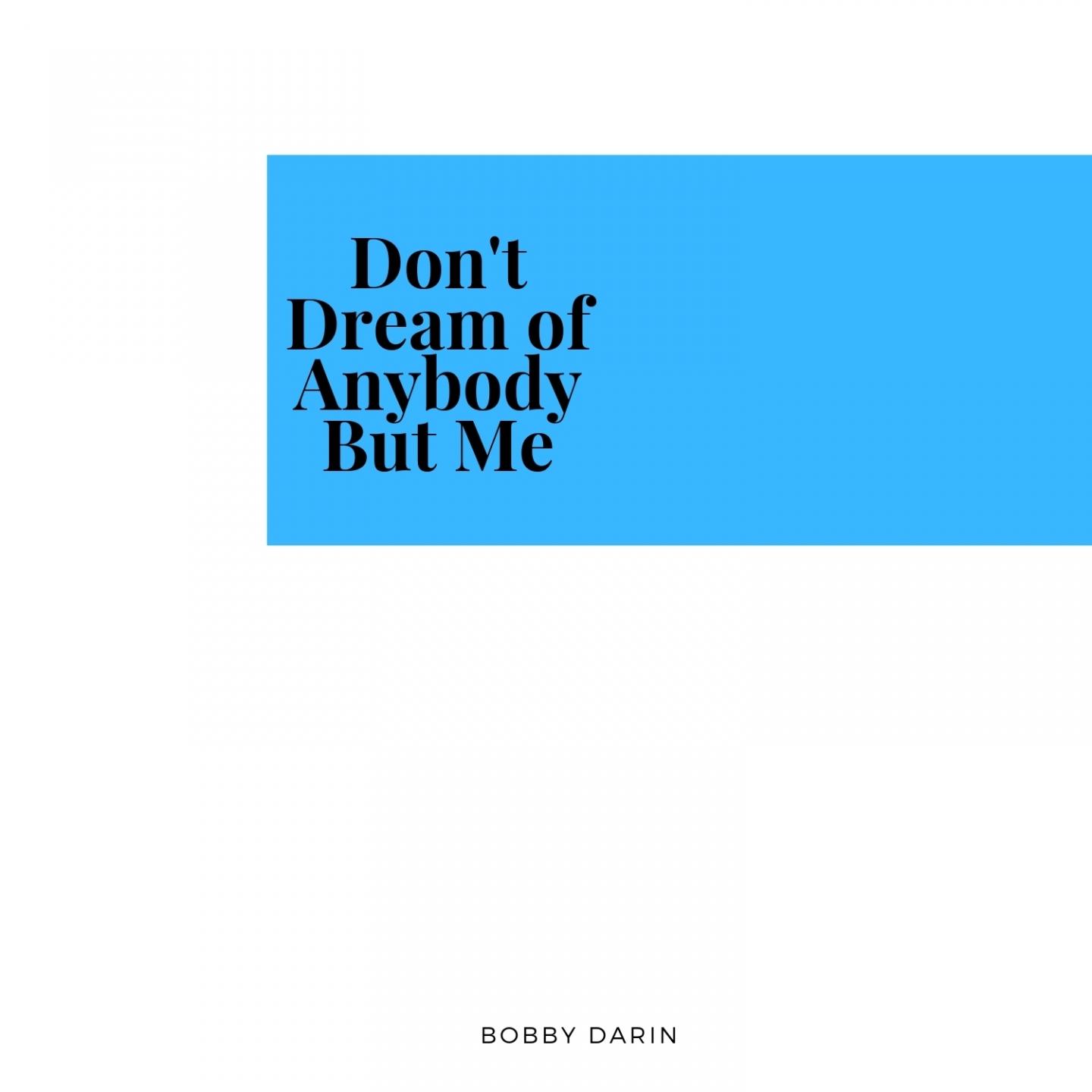 Don't Dream of Anybody But Me