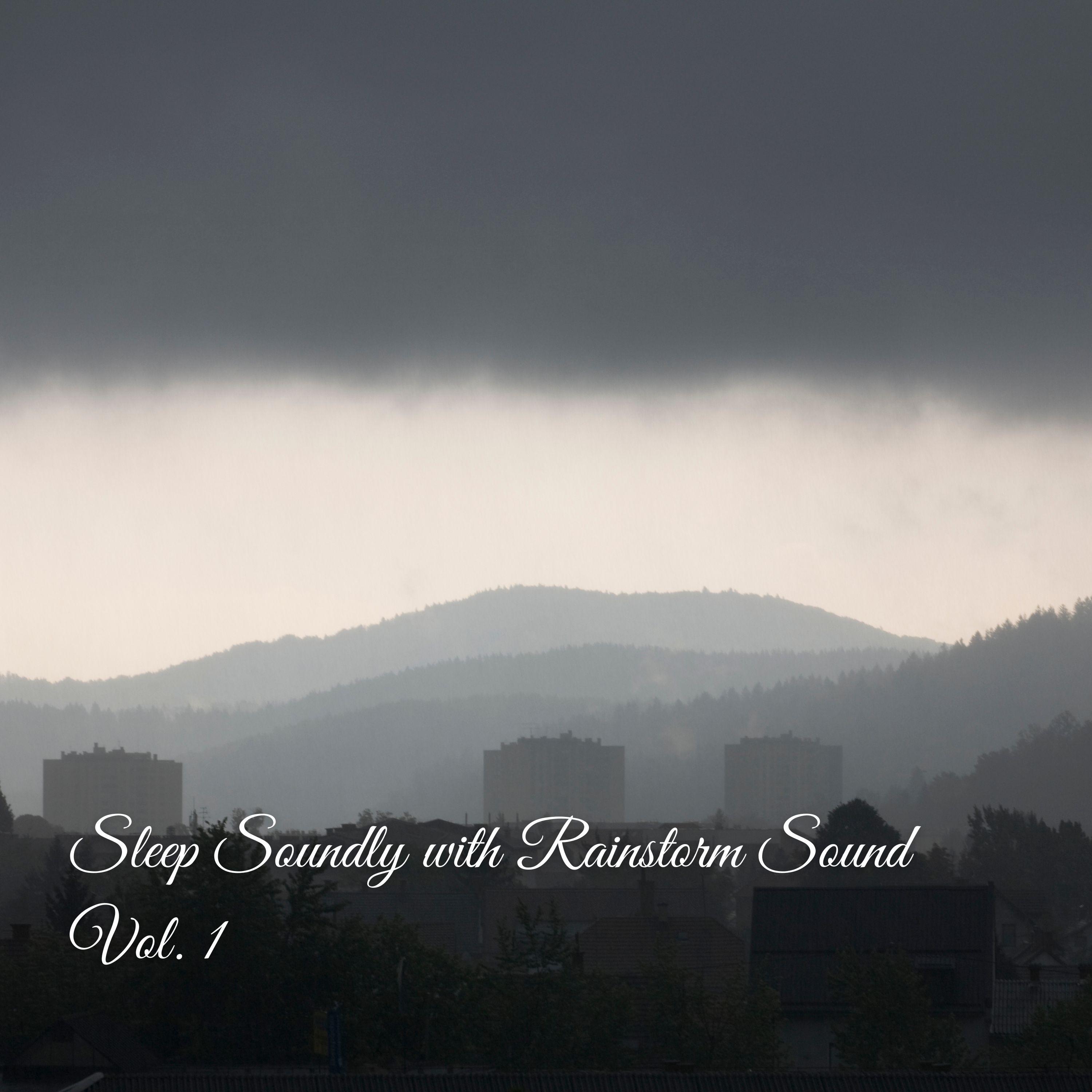 Sleep Soundly with Rainstorm Sound Vol. 1