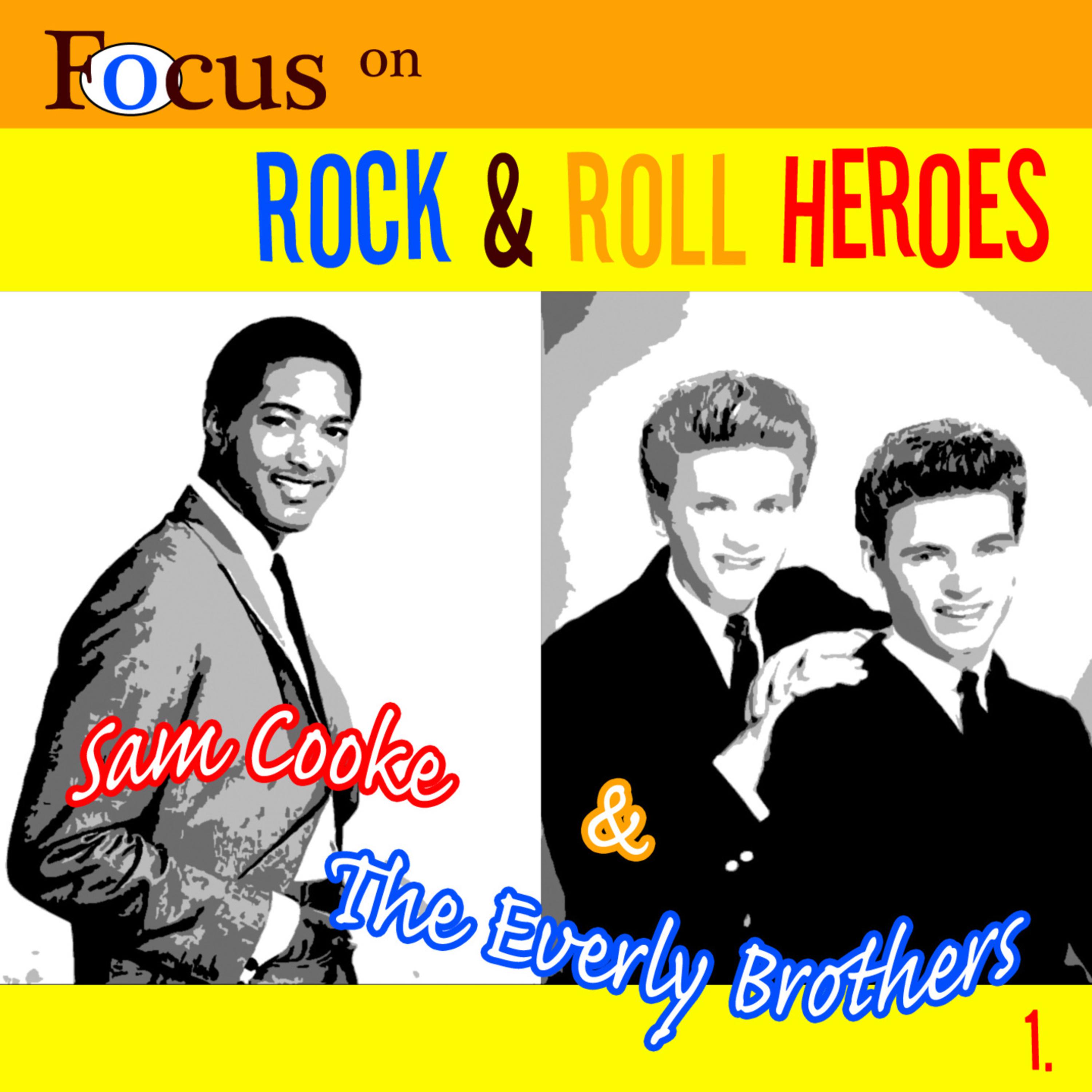 Focus On Rock & Pop Heroes - Sam Cooke & The Everley Brothers 1专辑