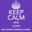 Keep Calm and Listen Bing Crosby & Rosmary Clooney专辑
