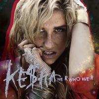 We R Who We R - Kesha (unofficial Instrumental) 无和声伴奏