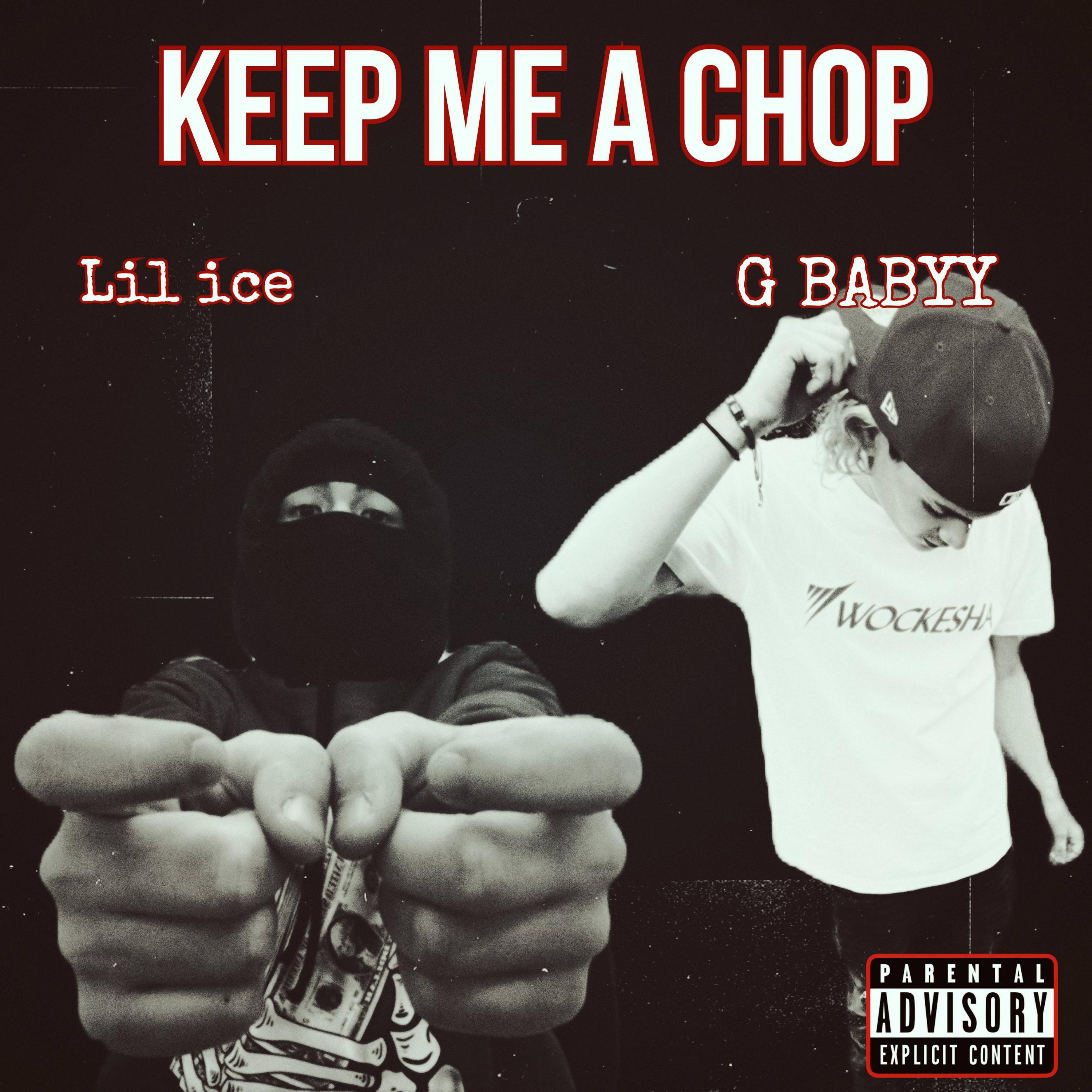 G babyy - Keep Me A Chop (feat. LiL ice)