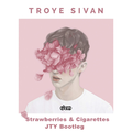 Strawberries & Cigarettes (JTY Bootleg)