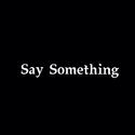 Say Something