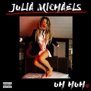 Julia Michaels-Uh Huh  立体声伴奏 （升3半音）