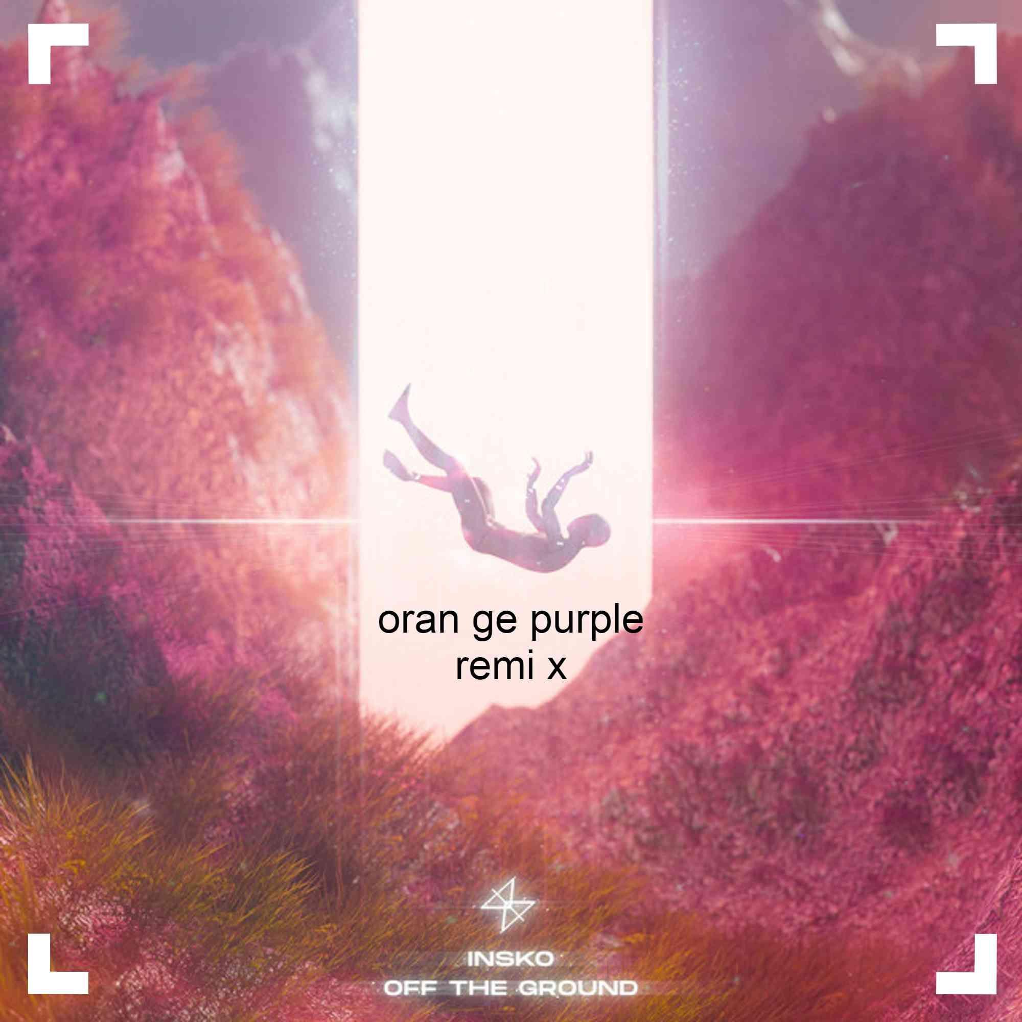 Off The Ground (Orange Purple Remix)