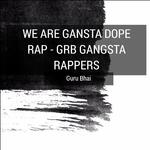 We Are Gangsta Dope Rap (Grb Gangsta Rappers)专辑