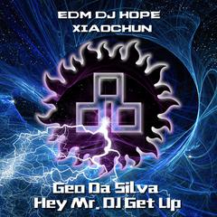 2015 Geo Da Silva - Hey Mr. DJ Get Up(China 大连DjHope小春 EDM Mix)