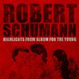 Robert Schumann: Highlights from Album for the Young