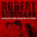 Robert Schumann: Highlights from Album for the Young专辑