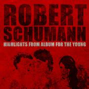 Robert Schumann: Highlights from Album for the Young