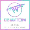 All I See Is You (Kids Want Techno Remix)