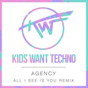 All I See Is You (Kids Want Techno Remix)