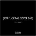 Forgabt (Jeg F*****g Elsker Dig)