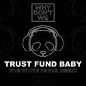 Trust Fund Baby (The White Panda Remix)专辑