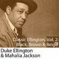 Classic Ellington, Vol. 2: Black, Brown & Beige (with Mahalia Jackson)