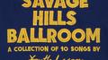 Savage Hills Ballroom专辑