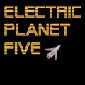 Electric Planet Five